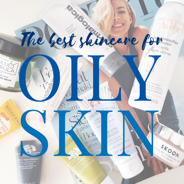 The Best Skincare for Oily Skin | All Dolled Up